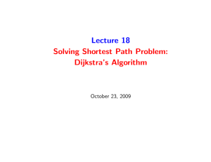 Lecture 18 Solving Shortest Path Problem: Dijkstra`s Algorithm