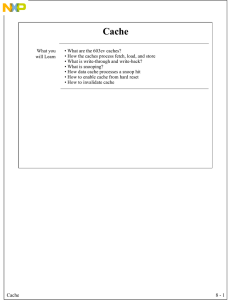 Cache 8 - 1 • What are the 603ev caches? • How the caches process