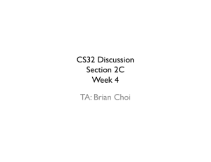 CS32 Discussion Section 2C Week 4 TA: Brian Choi