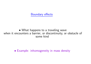 Boundary effects • What happens to a traveling wave when it