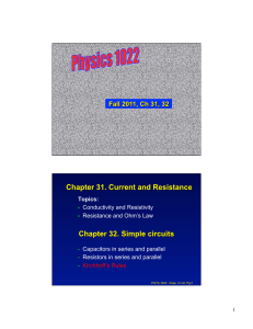 Topics: • Conductivity and Resistivity • Resistance and Ohm`s Law