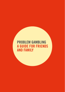 PROBLEM GAMBLING A GUIDE FOR FRIENDS AND FAMILY