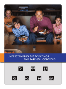 UNDERSTANDING THE TV RATINGS AND PARENTAL CONTROLS