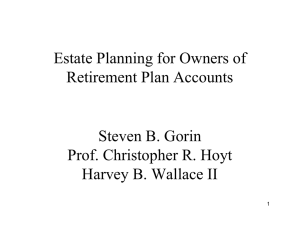 Estate Planning for Owners of Retirement Plan Accounts Steven B