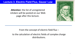Lecture 3. Electric Field Flux, Gauss` Law Attention: the list of