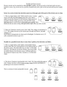 Parallel and Series Circuits Electric circuits can be connected as