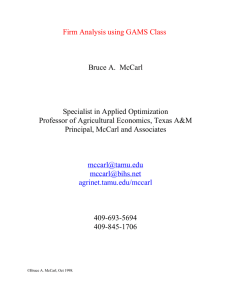Firm Analysis using GAMS Class Bruce A. McCarl Specialist in
