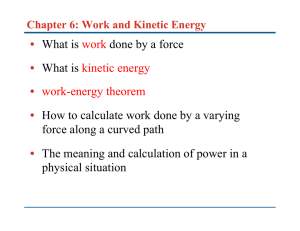 • What is work done by a force • What is kinetic energy • work