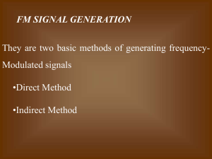 FM SIGNAL GENERATION They are two basic methods of