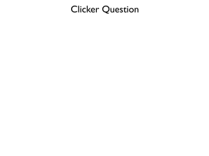 Clicker Question