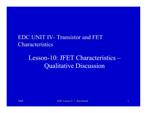 Lesson-10: JFET Characteristics JFET Characteristics – Qualitative