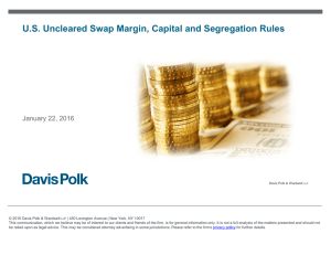 U.S. Uncleared Swap Margin, Capital and Segregation Rules