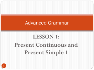 LESSON 1: Present Continuous and Present Simple 1