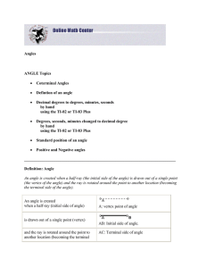 Angles ANGLE Topics • Coterminal Angles • Defintion of an angle