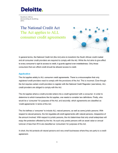 The National Credit Act The Act applies to ALL consumer
