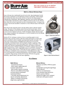 Belt vs. Direct Driven Fans At a Glance: Belt Drive: Direct Drive: