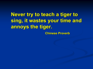 Never try to teach a tiger to sing, it wastes your time and annoys the