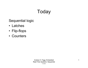 Sequential logic • Latches • Flip