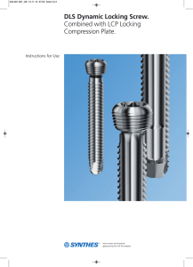DLS Dynamic Locking Screw. Combined with LCP Locking