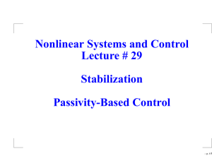 Nonlinear Systems and Control Lecture # 29 Stabilization Passivity