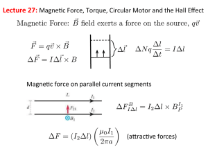 Magnetic Force: ~ B field exerts a force on the source, qv ~ F = qv