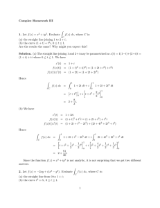 Complex Homework III 1. Let f(z) = x 2 + iy2. Evaluate / f(z) dz, where