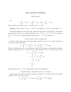 THE GAUSSIAN INTEGRAL Let I = ∫ ∞ e dx, J = ∫ ∞ e dx, and K