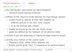 Particle Detection — Basics How do we ”see” ? • All macroscopic