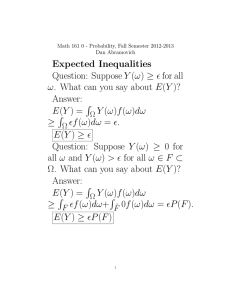 Expected Inequalities Question: Suppose Y (ω) ≥ ϵ for all ω. What