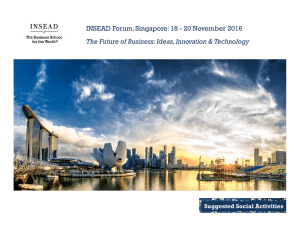 INSEAD Forum, Singapore: 18 - 20 November 2016 The Future of