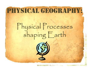 PHYSICAL GEOGRAPHY: Physical Processes shaping Earth