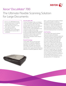Xerox® DocuMate® 700 The Ultimate Flexible Scanning Solution for