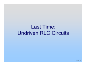 Last Time: Undriven RLC Circuits
