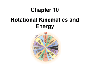 Chapter 10 Rotational Kinematics and Energy