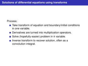 Solutions of differential equations using transforms Process: Take