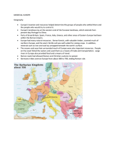 MEDIEVAL EUROPE Geography • Europe`s location and resources