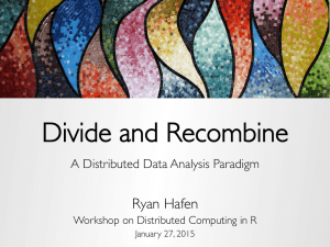 Divide and Recombine - A Distributed Data Analysis Paradigm