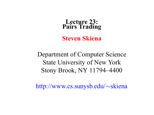 Lecture 23: Pairs Trading Steven Skiena Department of Computer