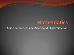Using Rectangular Coordinates and Phasor Notation