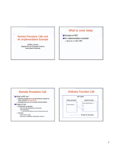 What to cover today Remote Procedure Call Ordinary Function Call