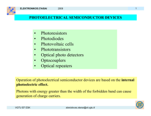 • Photoresistors • Photodiodes • Photovoltaic cells • Phototransistors