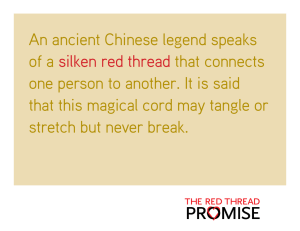 An ancient Chinese legend speaks of a silken red thread that