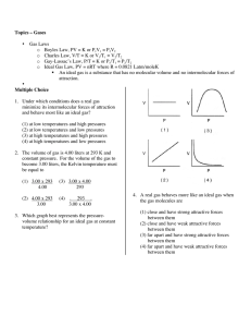 Topics – Gases • Gas Laws o Boyles Law, PV = K or P 1V1 = P2V2 o