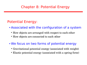 Chapter 8: Potential Energy Potential Energy: