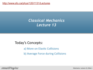 Lecture 13 - More Elastic Collisions, Forces During Collisions