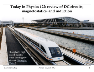 Today in Physics 122: review of DC circuits, i d i d i magnetostatics