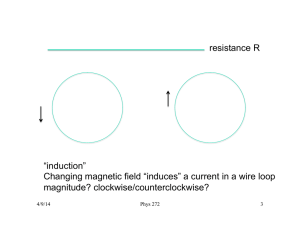 resistance R “induction” Changing magnetic field “induces” a current