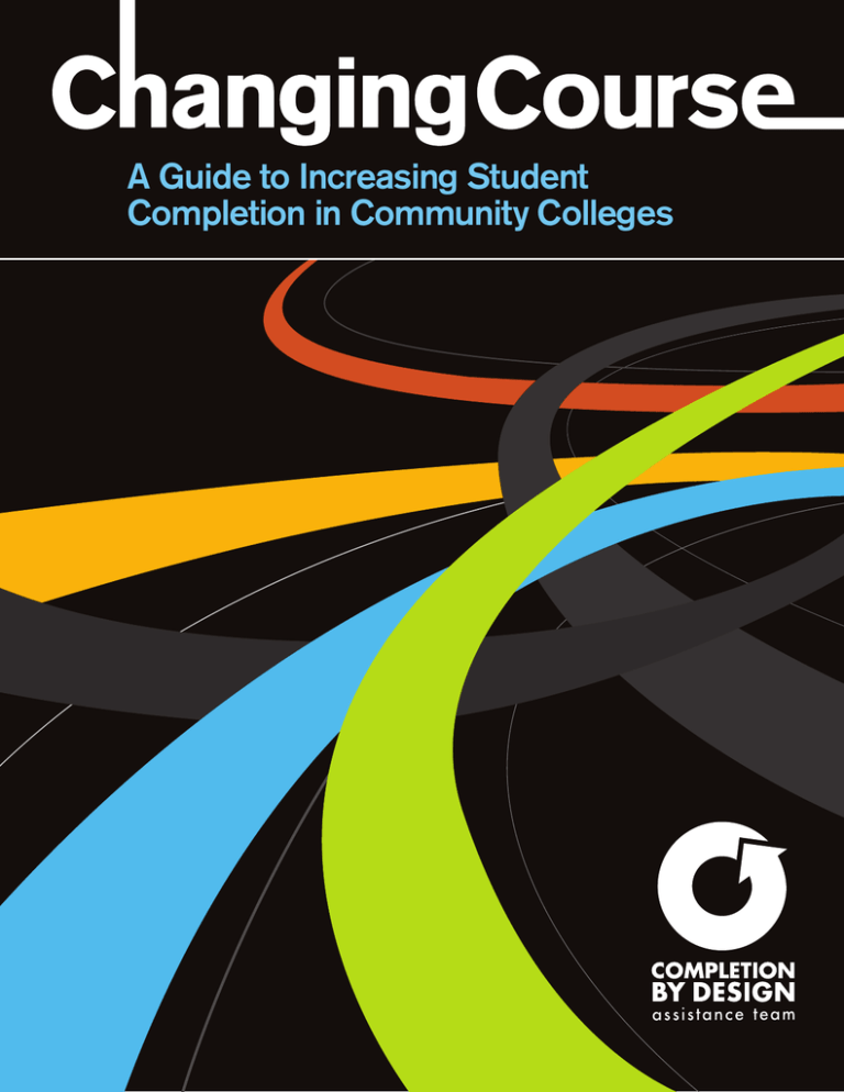 Changing Course A Guide to Increasing Student Completion in