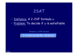 • Instance: A 2-CNF formula ϕ • Problem: To decide if ϕ is satisfiable