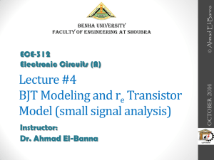 Lecture #4 BJT Modeling and r Transistor Model (small signal